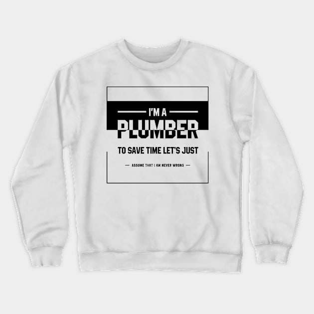 I'm A Plumber - Jobs Gift Occupation Crewneck Sweatshirt by Diogo Calheiros